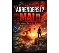 ARRENDERSI ? MAI !!: Una trilogia di vita reale