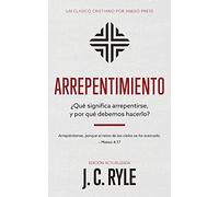Arrepentimiento: ¿Qué significa arrepentirse, y por qué debemos hacerlo? [Updated and Annotated]