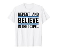Arrepentirse y Creer en el Evangelio Cristiano Camiseta