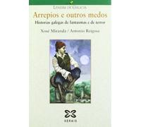 Arrepíos e outros medos: Historias galegas de fantasmas e de terror (INFANTIL E XUVENIL - LENDAS DE GALICIA)