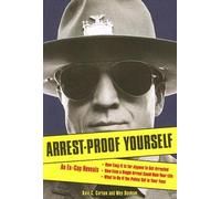 Arrest-Proof Yourself: An Ex-Cop Reveals How Easy It Is for Anyone to Get Arrested, How Even a Single Arrest Could Ruin Your Life, and What t [ARREST PROOF YOURSELF] [Paperback]