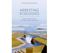 Arresting Ecologies: Global Literature across Air, Land, and Sea, 1926-2014