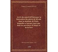 Arrêt du conseil d'Etat pour la fabrication des pièces de 48 sols dans la monnaie de Paris, lesquell