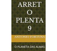 ARRET O PLENTA 9: O PLANETA DAS ALMAS