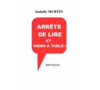 Arrête De Lire Et Viens À Table ! (ebook)