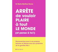 Arrête de vouloir plaire à tout le monde et pense à toi !: Le syndrome de la très gentille fille