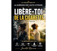 Arrêter de Fumer par l'auto hypnose : Programme complet: Audio book + kit auto-hypnose inclut (Collection audios-books ETP des programmes de guérison par l'auto-hypnose)
