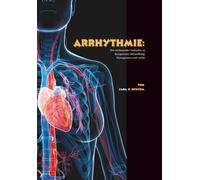 Arrhythmie: Ein umfassender Leitfaden zu Symptomen, Behandlung, Management und mehr!