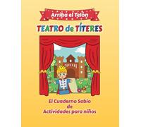 ARRIBA EL TELÓN. Teatro de Títeres: El Cuaderno Sabio de Actividades para niños.
