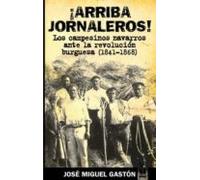 Arriba Jornaleros: Los Campesinos Navarros Ante La Revolucion Bur Gues