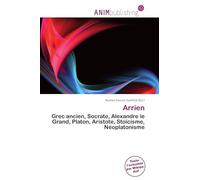 Arrien: Grec ancien, Socrate, Alexandre le Grand, Platon, Aristote, Stoïcisme, Néoplatonisme