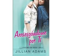 Arriesgándome por Ti: Una Novela Juvenil de Romance Dulce: 6 (Academia Oak Brook)