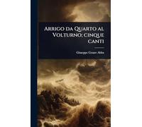 Arrigo da Quarto al Volturno; cinque canti