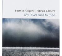 Arrigoni Beatrice & Carriero Fabrizio - My River Runs to Thee