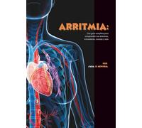 Arritmia: Una guía completa para comprender sus síntomas, tratamiento, manejo y más