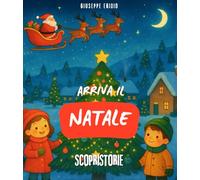 Arriva il Natale: Libro sul Natale e i suoi simboli, con semplici storie e illustrazioni colorate. Per bambini che vogliono vivere con gioia il periodo più bello dell’anno! (ScopriStorie)