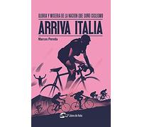 Arriva Italia. Gloria y miseria de la nación que soñó ciclismo (SIN COLECCION)