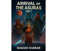 Arrival of the Asuras: 2024 - Beginning of the End (The Four Asuras and the Last War)