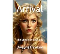 Arrival: The Dominion book one, An Isekai LitRPG adventure story