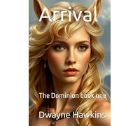 Arrival: The Dominion book one, An Isekai LitRPG adventure story