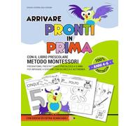 Arrivare pronti in prima con il libro prescolare Metodo Montessori: Pregrafismo, prescrittura e precalcolo 4-6 anni per imparare a scrivere con sicurezza e autonomia. Con giochi ed extra scaricabili