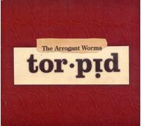 ARROGANT WORMS, THE-TORPID
