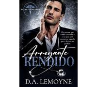 Arrogante Rendido: Série Deuses de Branco - Livro 1