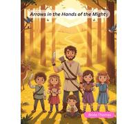 Arrows in the Hands of the Mighty
