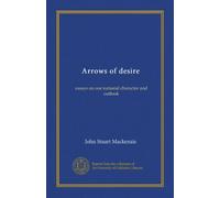 Arrows of desire: essays on our national character and outlook