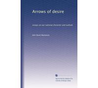 Arrows of desire: essays on our national character and outlook