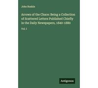 Arrows of the Chace: Being a Collection of Scattered Letters Published Chiefly in the Daily Newspapers, 1840-1880: Vol. I