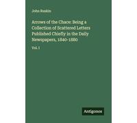 Arrows of the Chace: Being a Collection of Scattered Letters Published Chiefly in the Daily Newspapers, 1840-1880: Vol. I