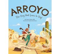 Arroyo: The Dog That Loves to Dig! (Arroyo the Archaeologist)