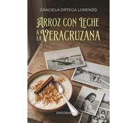 Arroz con leche a la veracruzana: Una historia de familia, exilio y memoria entre Veracruz y Galicia