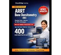 ARRT BD & CBDT DUAL PREP GUIDE: An Integrated Bone Densitometry Review for ARRT BD and ISCD CBDT Technologist Exams