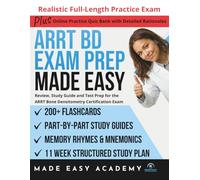 ARRT BD Exam Prep Made Easy: Review, Study Guide and Test Prep for the ARRT Bone Densitometry Certification Exam with Flashcards, an 11 Week Study ... Practice Test (Made Easy Academy Series)