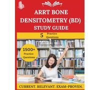ARRT Bone Densitometry (BD) Study Guide: Everything You Need to Ace the Exam, Full-Length Practice Tests, Step-by-Step Solutions, and Proven Success Tactics