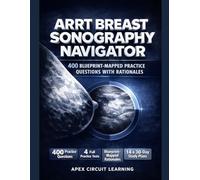 ARRT Breast Sonography Exam Prep: Study Guide with 400 Practice Questions and Rationales: Build BI-RADS Certainty, Lesion Pattern Recall, and Scan Choices That Hold Up Under Exam Pressure