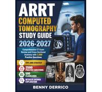 ARRT Computed Tomography Study Guide 2026-2027: Comprehensive CT Exam Review and Cross-Sectional Anatomy with 2,500 Practice Questions