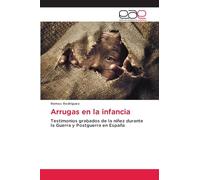 Arrugas en la infancia: Testimonios grabados de la niñez durante la Guerra y Postguerra en España
