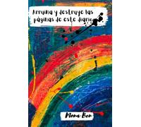Arruina y destruye las páginas de este diario: Este diario es para ser destruido, se sugieren varias actividades, para niñas, niños, niños o adolescentes.