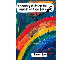 Arruina y destruye las páginas de este diario: Este diario es para ser destruido, se sugieren varias actividades, para niñas, niños, niños o adolescentes.