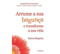 Arrume a Sua Bagunça e Transforme a Sua Vida