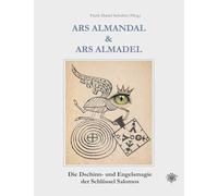 ARS ALMANDAL & ARS ALMADEL: Die Dschinn- und Engelsmagie der Schlüssel Salomos