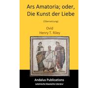 Ars Amatoria; oder, Die Kunst der Liebe (Übersetzung)