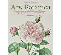 Ars botanica. Giardini di carta nella biblioteca di Miramare. Ediz. italiana e inglese: Paper Gardens in the Miramare Library (Arte)