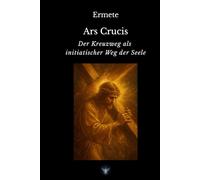 Ars Crucis: Der Kreuzweg als initiatischer Weg der Seele