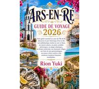 ARS-EN-RÉ GUIDE DE VOYAGE 2026: découvrez le port historique d'Ars-en-Ré, son emblématique clocher en noir et blanc, ses marais salants, ses pistes ... fermes ostréicoles, ses charmants villages
