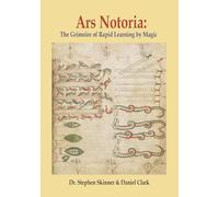 Ars Notoria: The Grimoire of Rapid Learning by Magic, With the Golden Flowers of Apollonius of Tyana: Version A