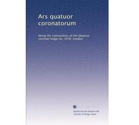 Ars quatuor coronatorum: being the transactions of the Quatuor coronati lodge no. 2076, London: Volume 1
